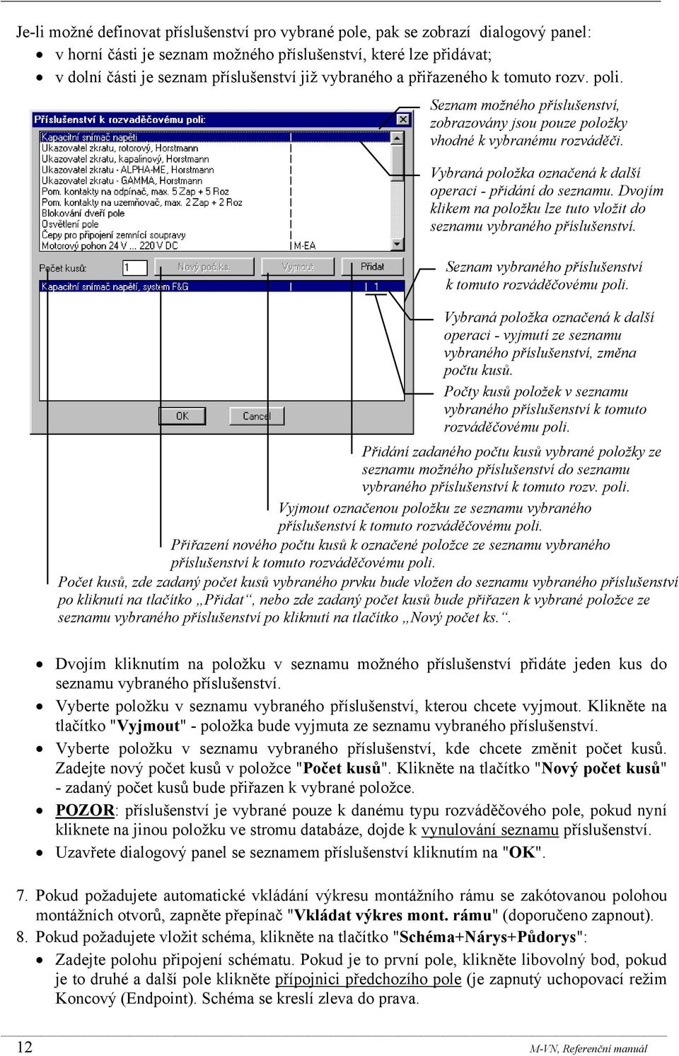 Dvojím klikem na položku lze tuto vložit do seznamu vybraného příslušenství. Seznam vybraného příslušenství k tomuto rozváděčovému poli.