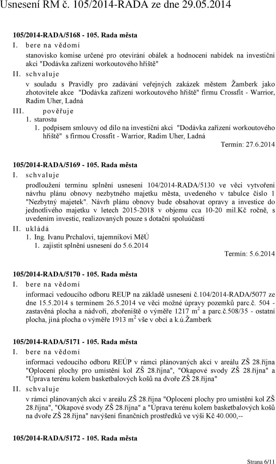 Žamberk jako zhotovitele akce "Dodávka zařízení workoutového hřiště" firmu Crossfit - Warrior, Radim Uher, Ladná I 1. starostu 1.