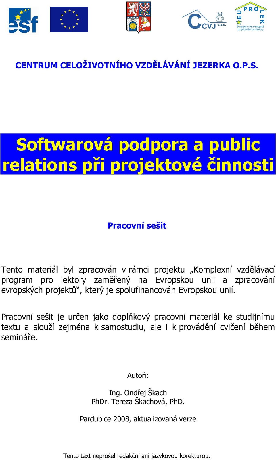 pro lektory zaměřený na Evropskou unii a zpracování evropských projektů, který je spolufinancován Evropskou unií.