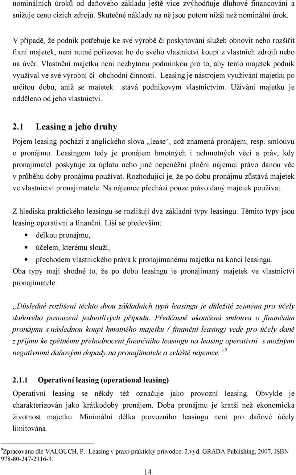 Vlastnění majetku není nezbytnou podmínkou pro to, aby tento majetek podnik využíval ve své výrobní či obchodní činnosti.