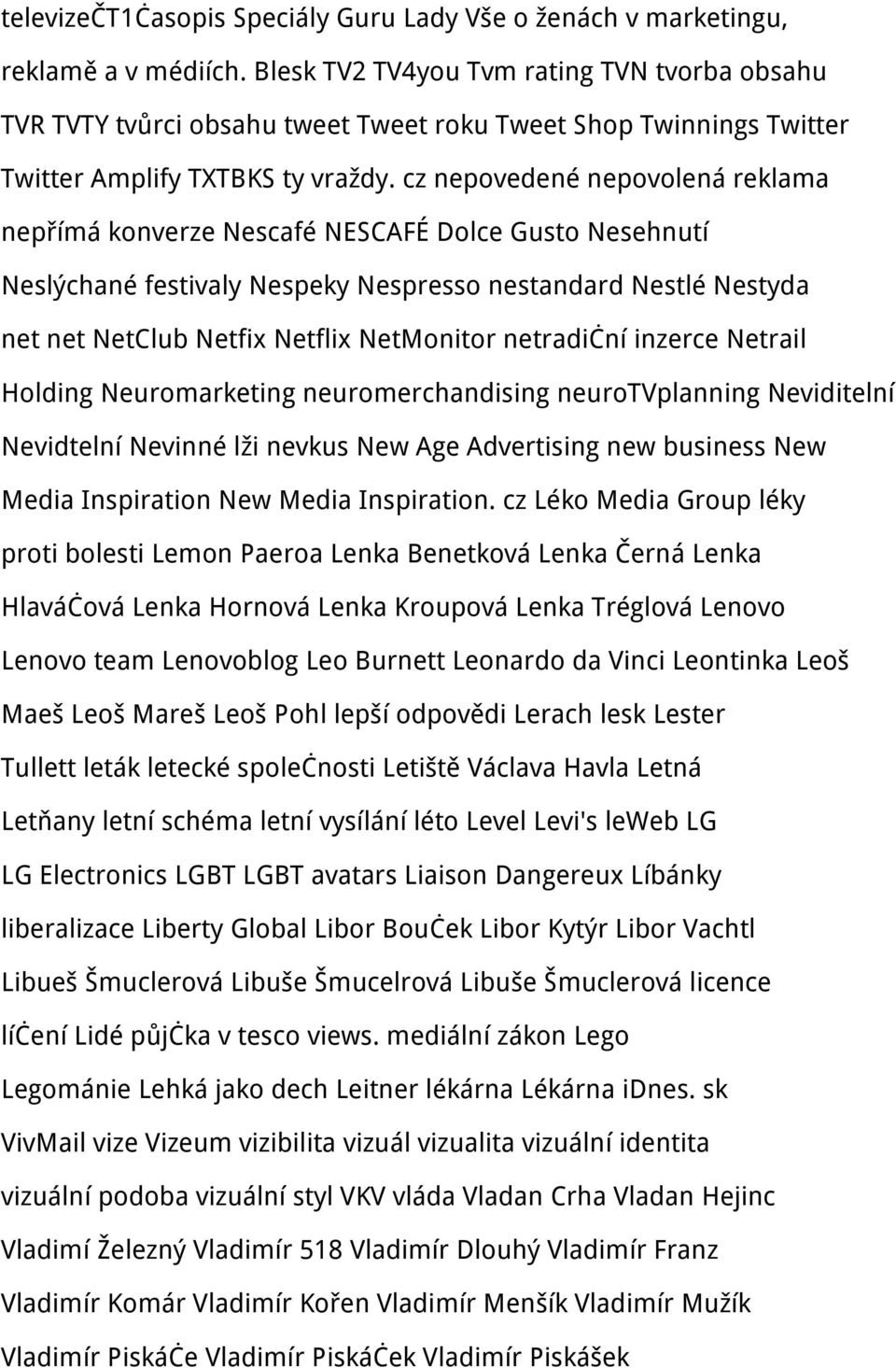 cz nepovedené nepovolená reklama nepřímá konverze Nescafé NESCAFÉ Dolce Gusto Nesehnutí Neslýchané festivaly Nespeky Nespresso nestandard Nestlé Nestyda net net NetClub Netfix Netflix NetMonitor