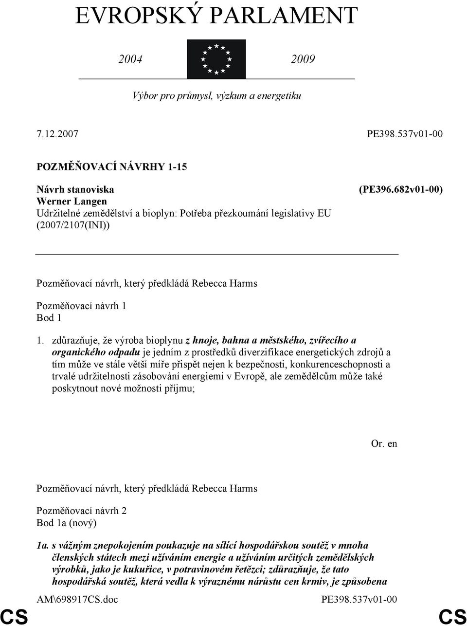 zdůrazňuje, že výroba bioplynu z hnoje, bahna a městského, zvířecího a organického odpadu je jedním z prostředků diverzifikace energetických zdrojů a tím může ve stále větší míře přispět nejen k