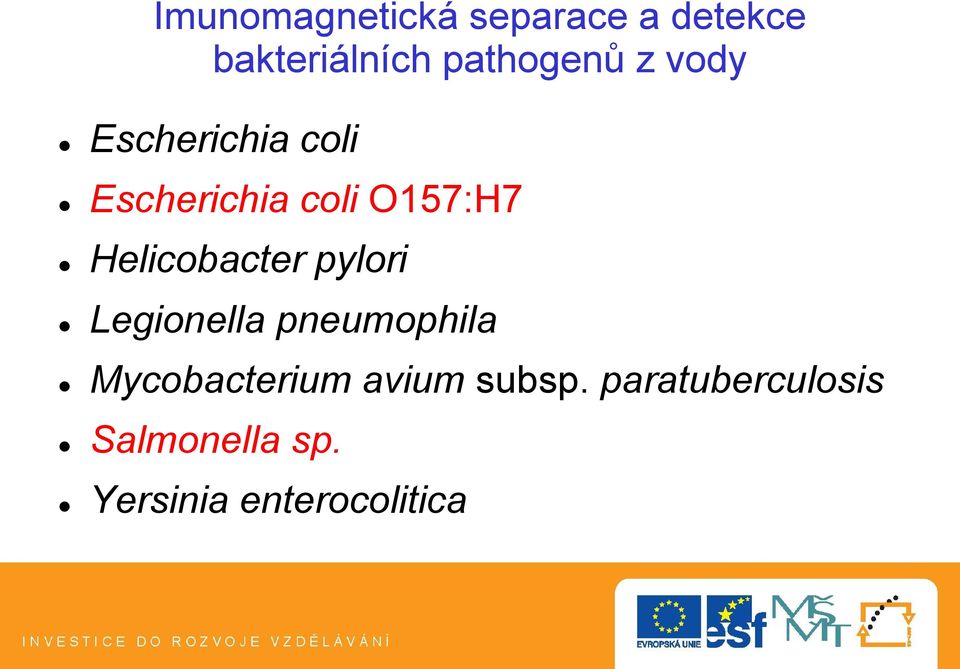 Helicobacter pylori Legionella pneumophila Mycobacterium