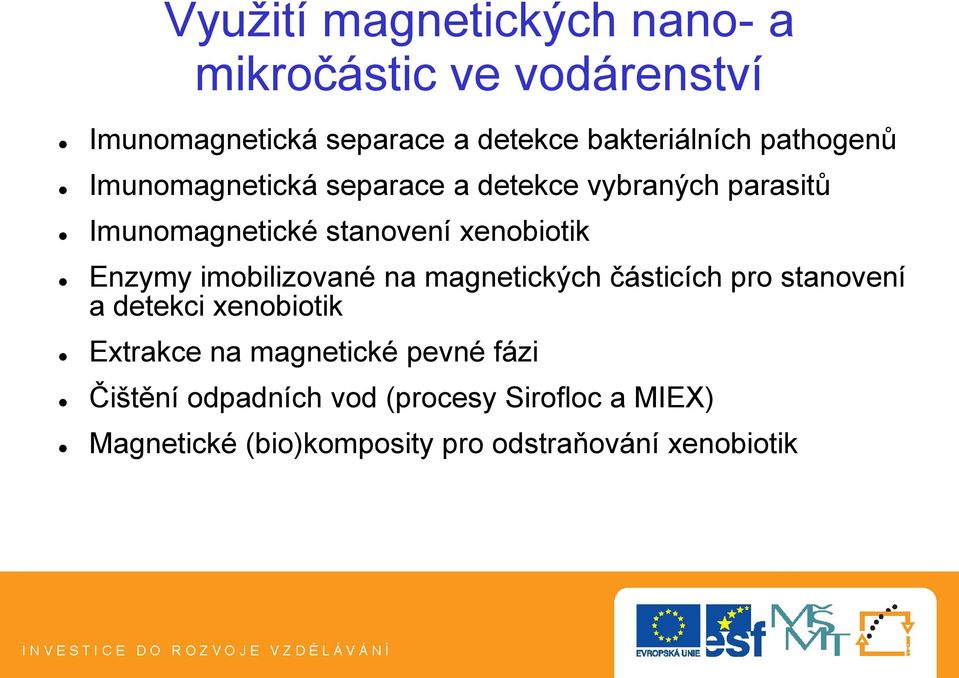 Enzymy imobilizované na magnetických částicích pro stanovení a detekci xenobiotik Extrakce na magnetické