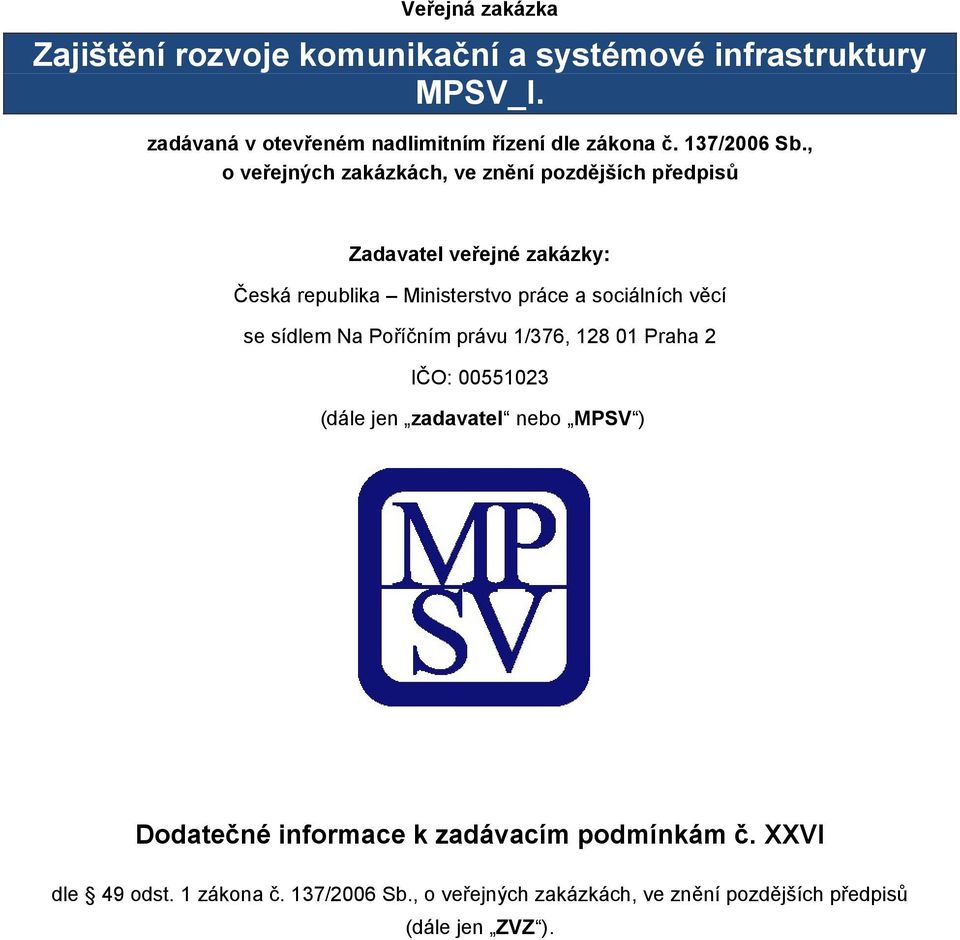 , o veřejných zakázkách, ve znění pozdějších předpisů Zadavatel veřejné zakázky: Česká republika Ministerstvo práce a sociálních věcí