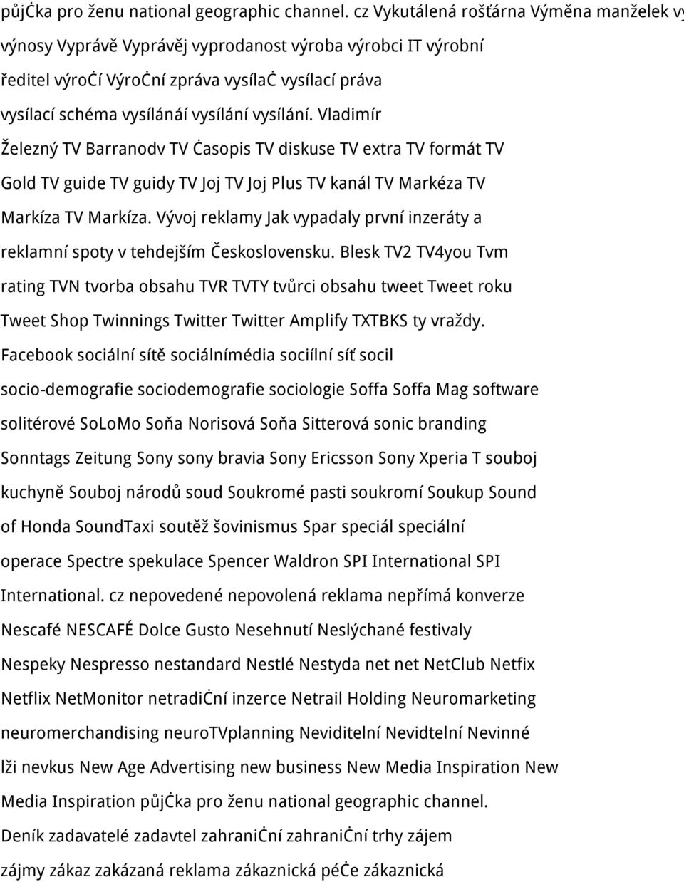 vysílání. Vladimír Železný TV Barranodv TV časopis TV diskuse TV extra TV formát TV Gold TV guide TV guidy TV Joj TV Joj Plus TV kanál TV Markéza TV Markíza TV Markíza.