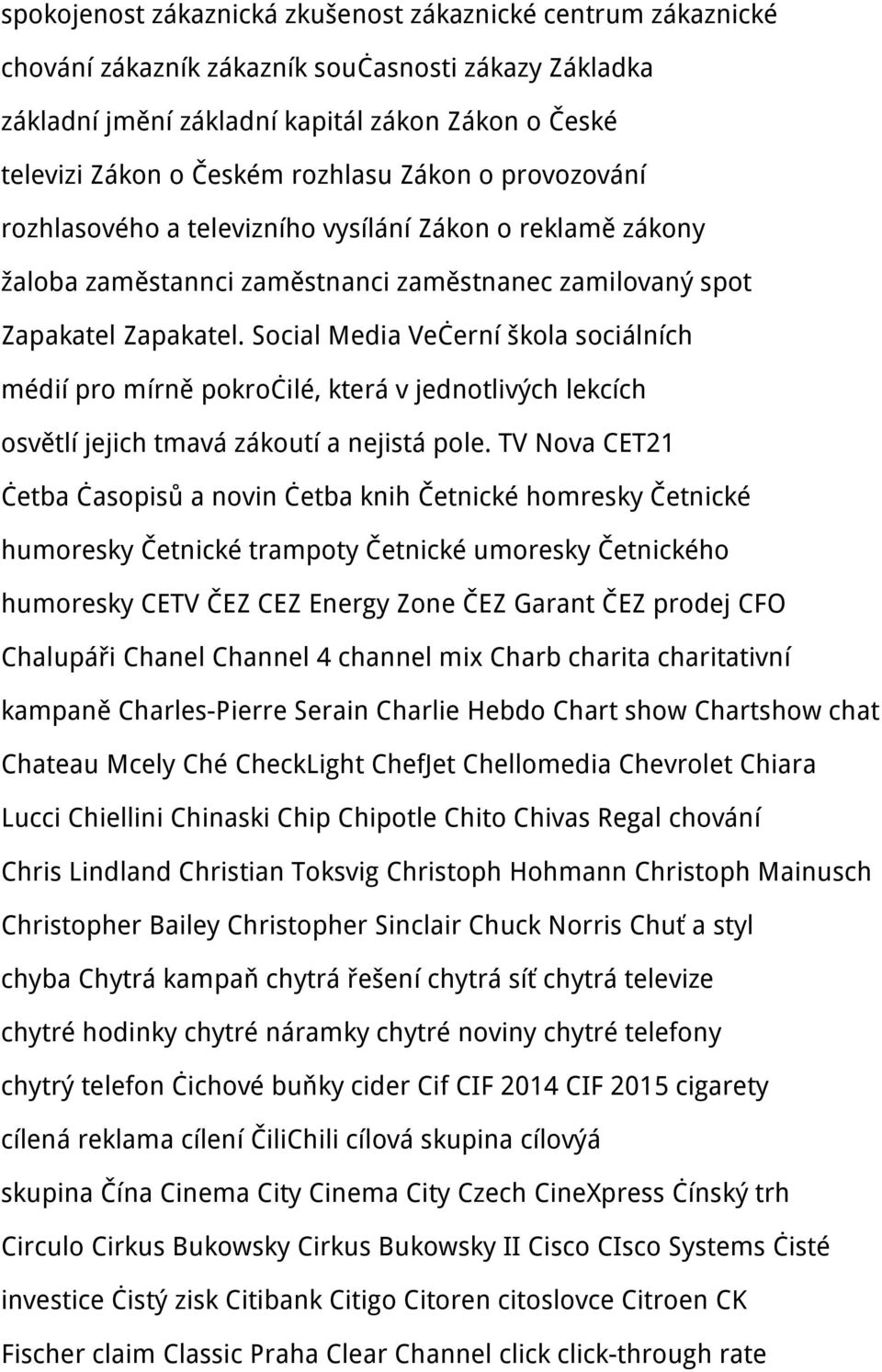 Social Media Večerní škola sociálních médií pro mírně pokročilé, která v jednotlivých lekcích osvětlí jejich tmavá zákoutí a nejistá pole.