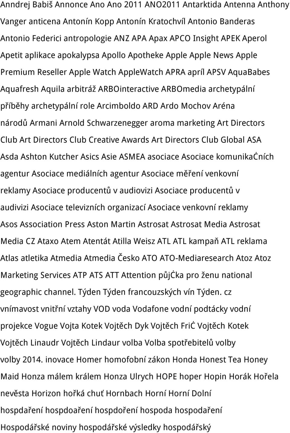 archetypální příběhy archetypální role Arcimboldo ARD Ardo Mochov Aréna národů Armani Arnold Schwarzenegger aroma marketing Art Directors Club Art Directors Club Creative Awards Art Directors Club