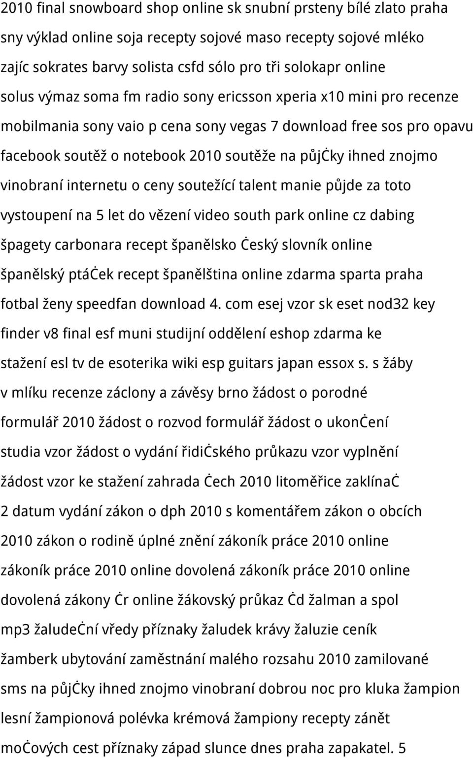 vinobraní internetu o ceny soutežící talent manie půjde za toto vystoupení na 5 let do vězení video south park online cz dabing špagety carbonara recept španělsko český slovník online španělský