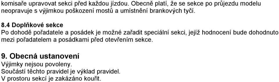 8.4 Doplňkové sekce Po dohodě pořadatele a posádek je možné zařadit speciální sekci, jejíž hodnocení bude