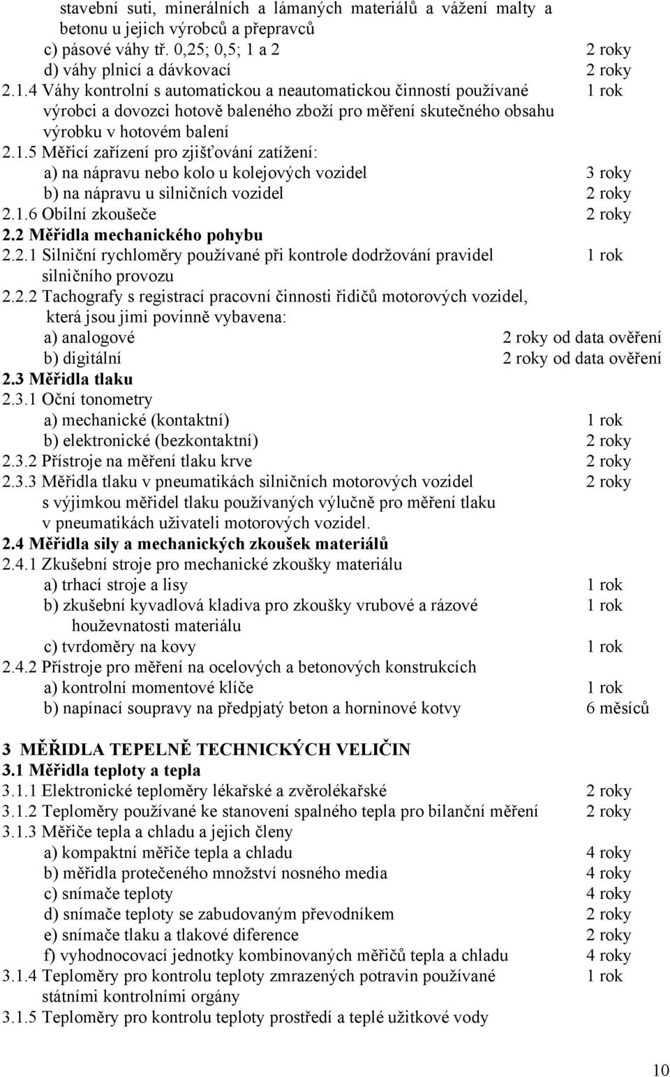 4 Váhy kontrolní s automatickou a neautomatickou činností používané 1 