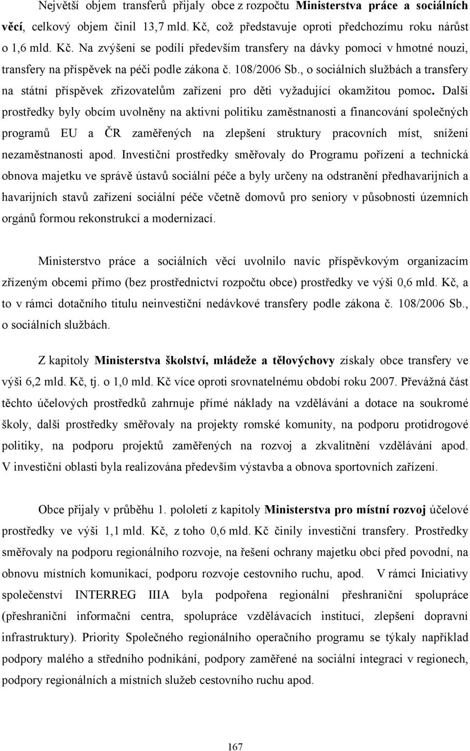 , o sociálních službách a transfery na státní příspěvek zřizovatelům zařízení pro děti vyžadující okamžitou pomoc.