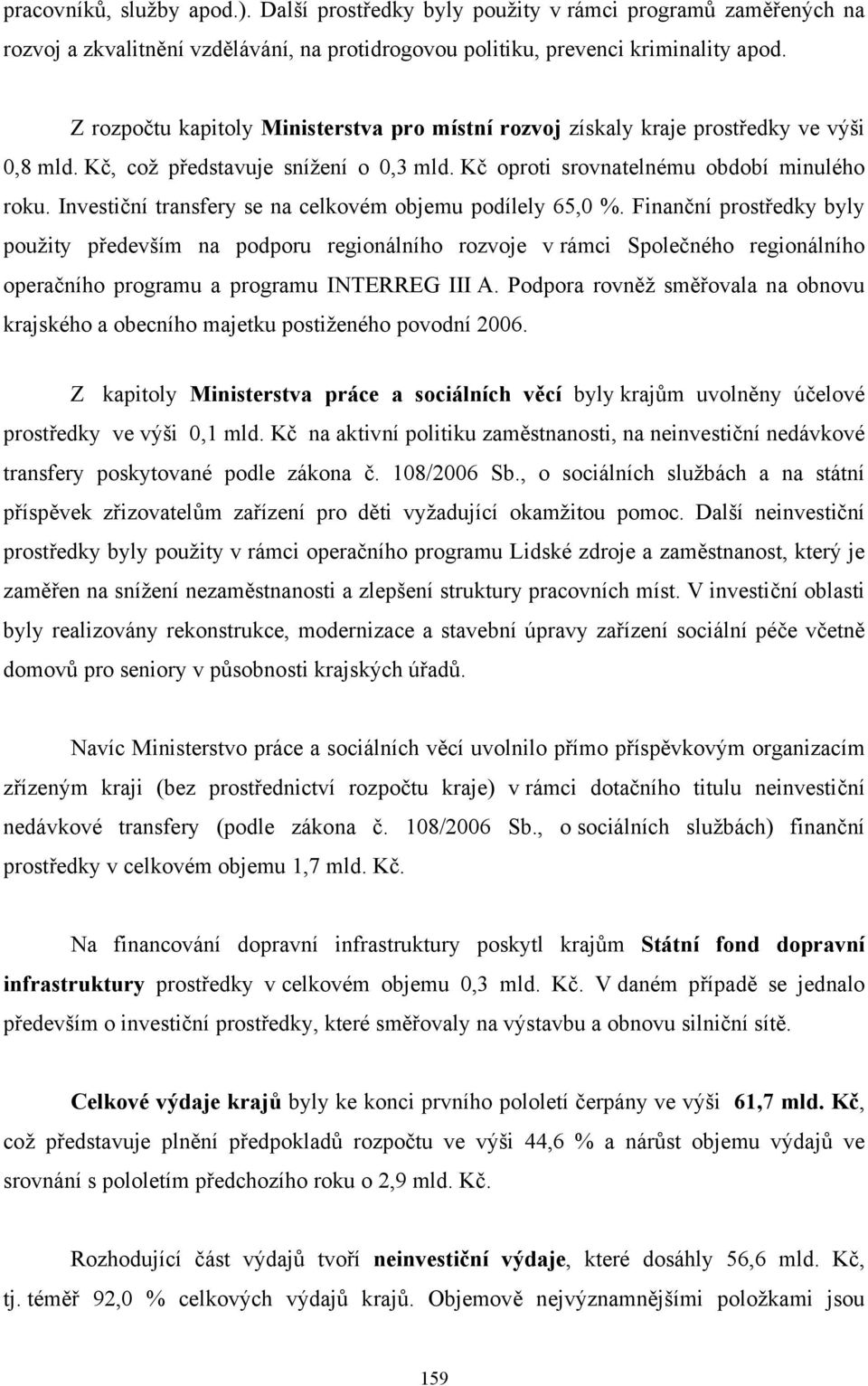 Investiční transfery se na celkovém objemu podílely 65,0 %.