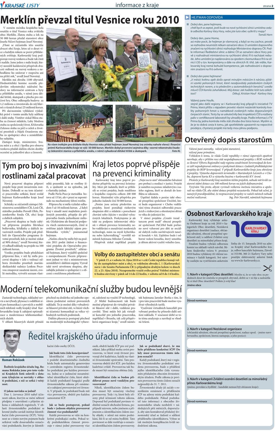 Jsme jeden z mála krajů, který nesnížil každoroční příspěvek dvaceti milionů na rozvoj venkova a nehodláme ho snižovat v rozpočtu ani na příští rok, uvedl Josef Novotný.