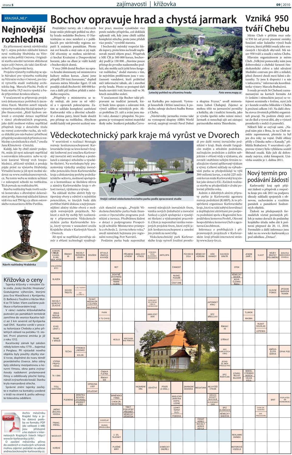 Projektu výstavby rozhledny se ujalo Sdružení pro výstavbu rozhledny na Větrném vrchu v Ostrově, pro které vytvořila studii rozhledny architektka Ing. Marcela Plachá.