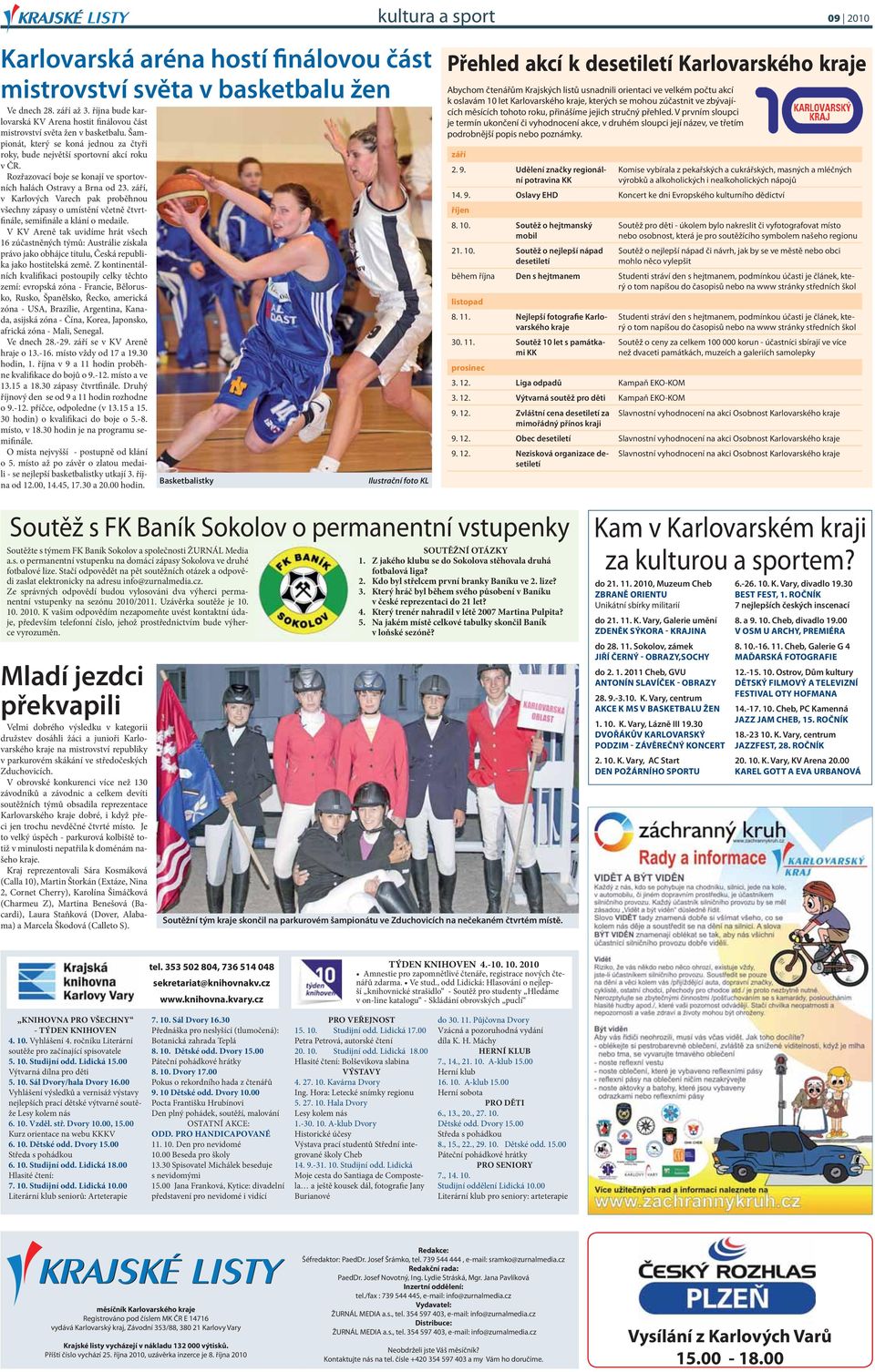 Rozřazovací boje se konají ve sportovních halách Ostravy a Brna od 23. září, v Karlových Varech pak proběhnou všechny zápasy o umístění včetně čtvrtfinále, semifinále a klání o medaile.