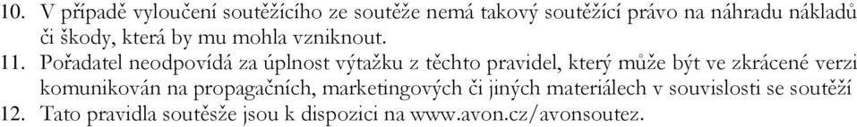 Pořadatel neodpovídá za úplnost výtažku z těchto pravidel, který může být ve zkrácené verzi