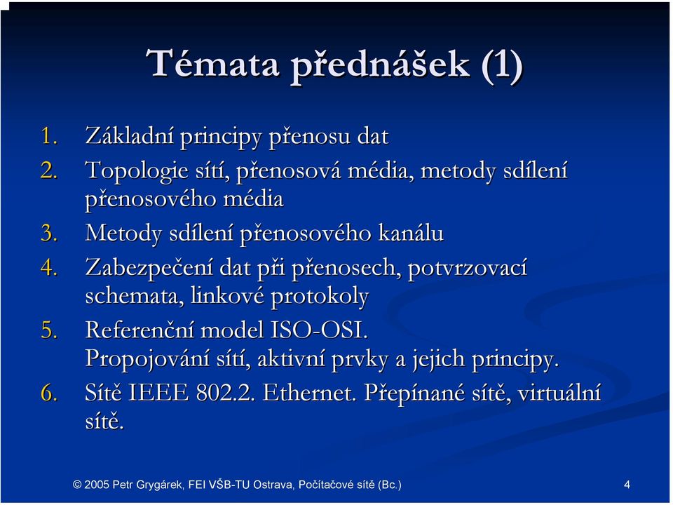 Metody sdílen lení přenosového kanálu 4.