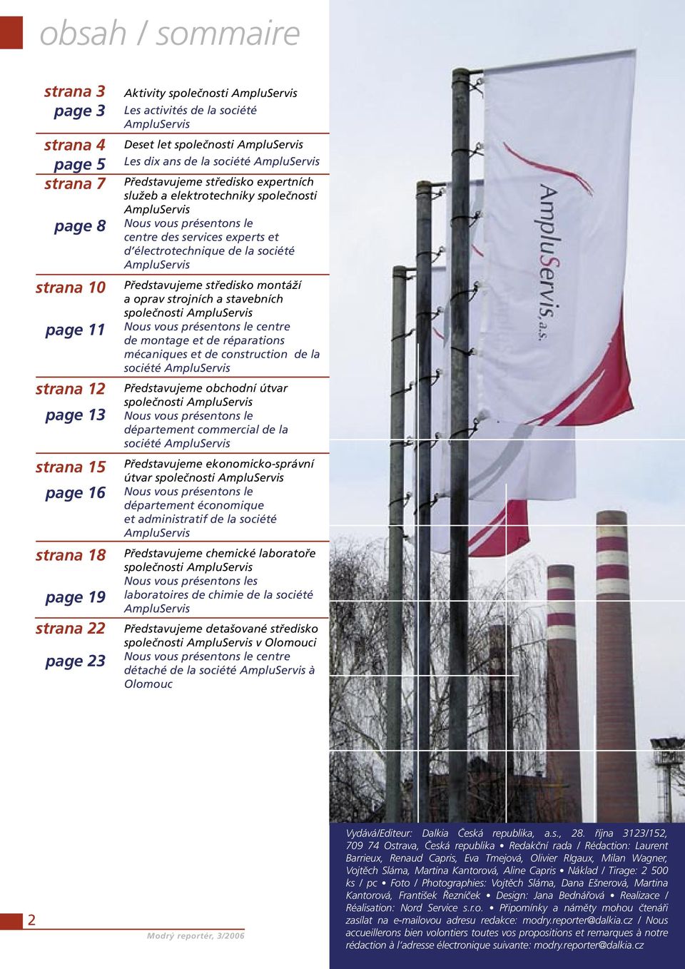 vous présentons le centre des services experts et d électrotechnique de la société AmpluServis Představujeme středisko montáží a oprav strojních a stavebních společnosti AmpluServis Nous vous