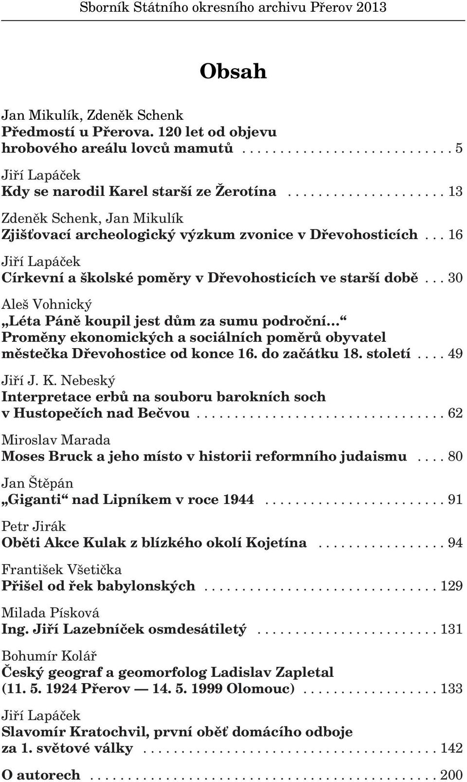 .. 16 Jifií Lapáãek Církevní a kolské pomûry v Dfievohosticích ve star í dobû.