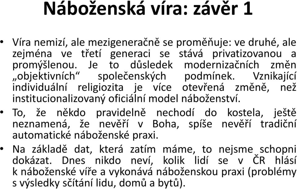 Vznikající individuální religiozita je více otevřená změně, než institucionalizovaný oficiální model náboženství.