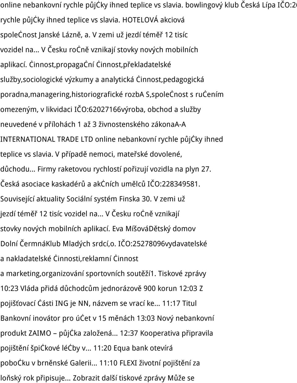 činnost,propagační činnost,překladatelské služby,sociologické výzkumy a analytická činnost,pedagogická poradna,managering,historiografické rozba S,společnost s ručením omezeným, v likvidaci