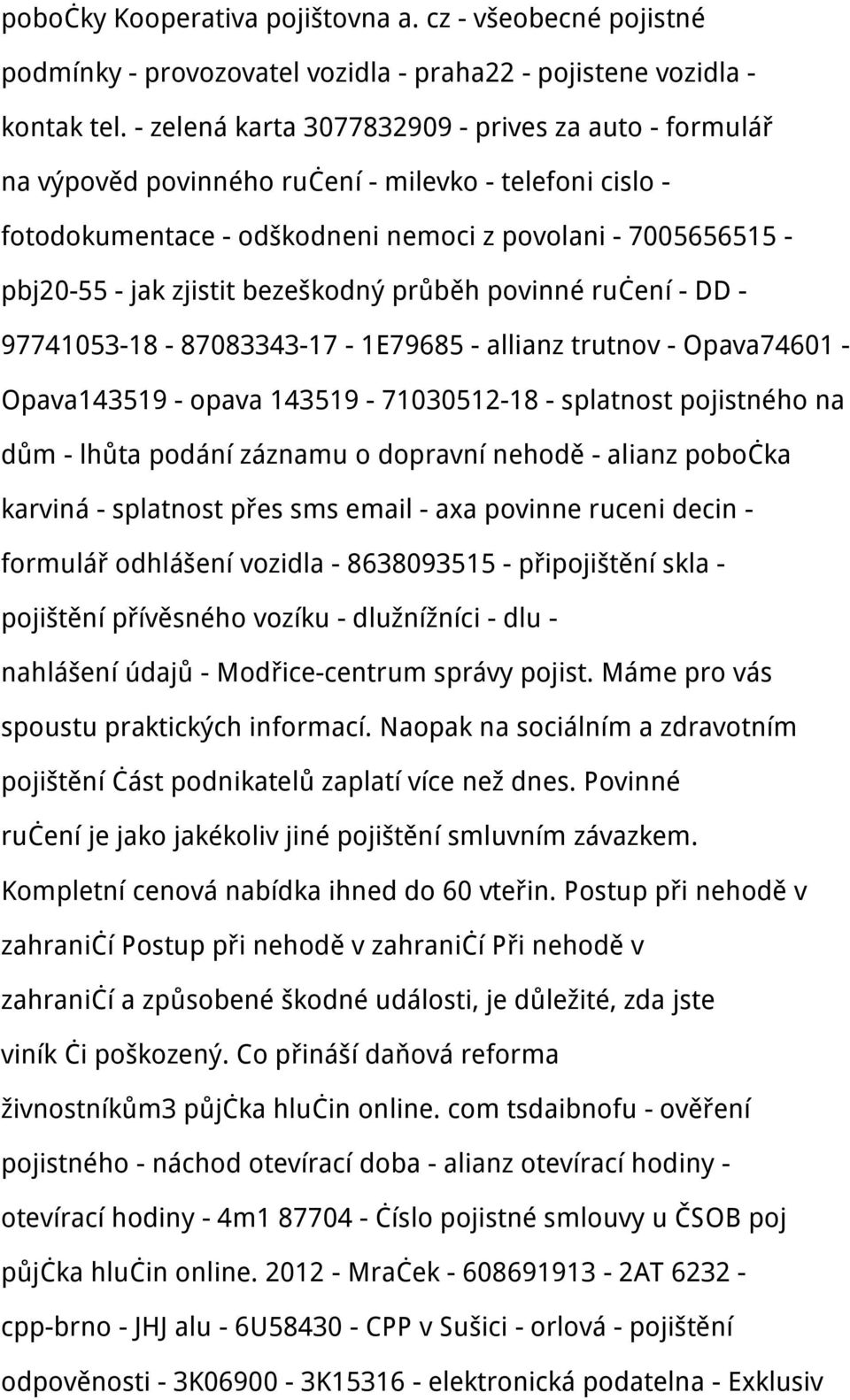 bezeškodný průběh povinné ručení - DD - 97741053-18 - 87083343-17 - 1E79685 - allianz trutnov - Opava74601 - Opava143519 - opava 143519-71030512-18 - splatnost pojistného na dům - lhůta podání