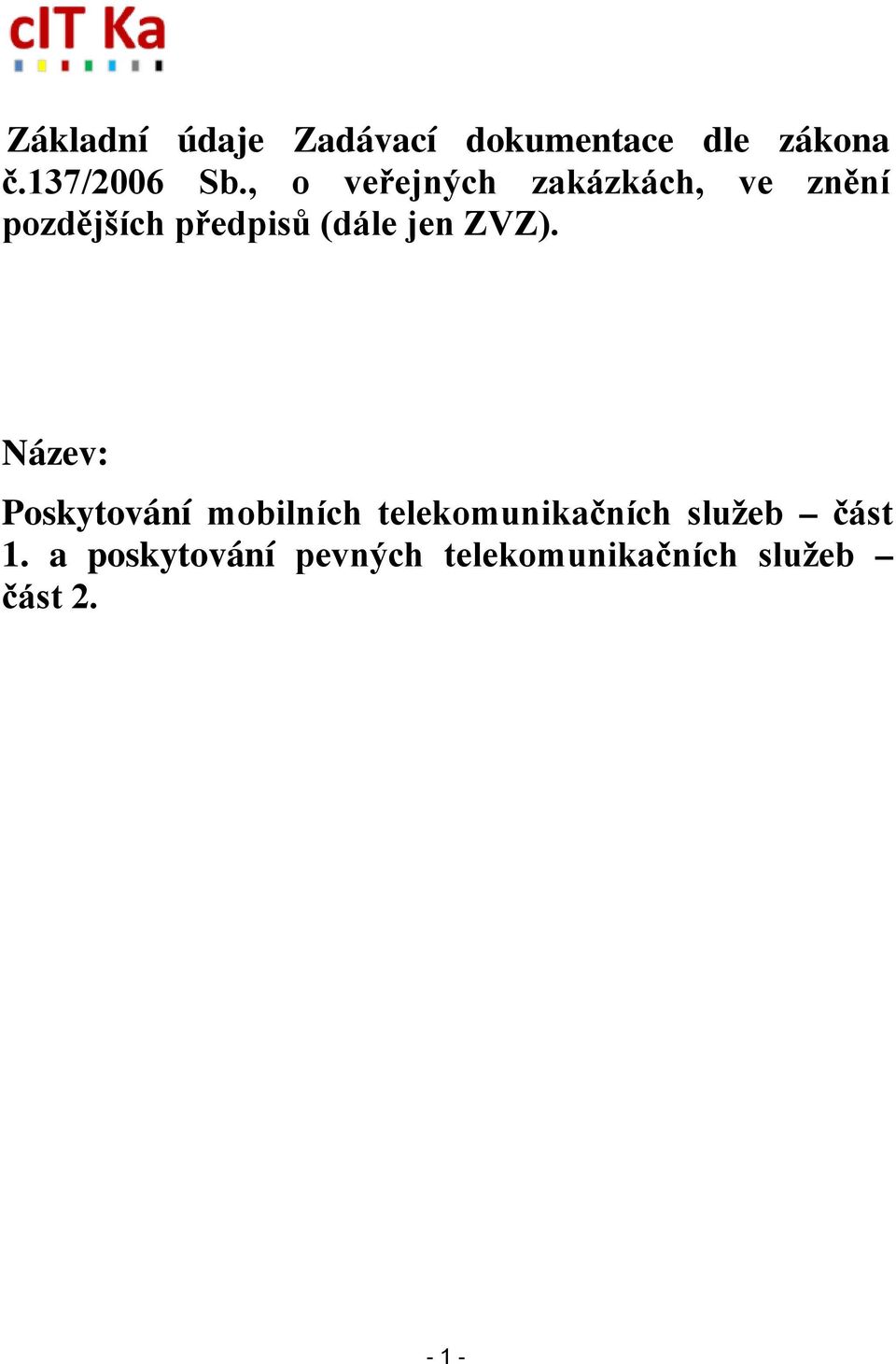 ZVZ). Název: Poskytování mobilních telekomunikačních služeb