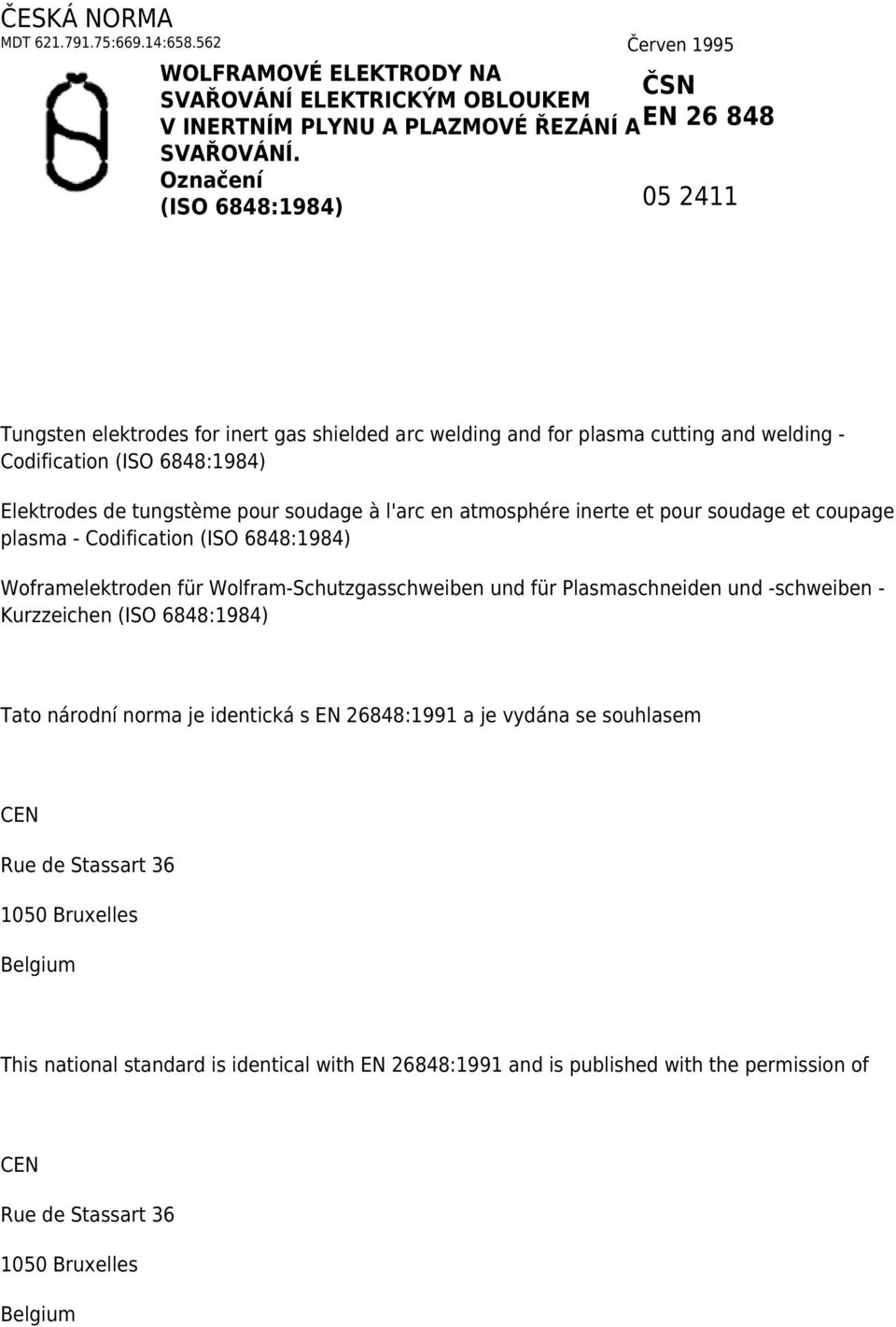 en atmosphére inerte et pour soudage et coupage plasma - Codification (ISO 6848:1984) Woframelektroden für Wolfram-Schutzgasschweiben und für Plasmaschneiden und -schweiben - Kurzzeichen (ISO