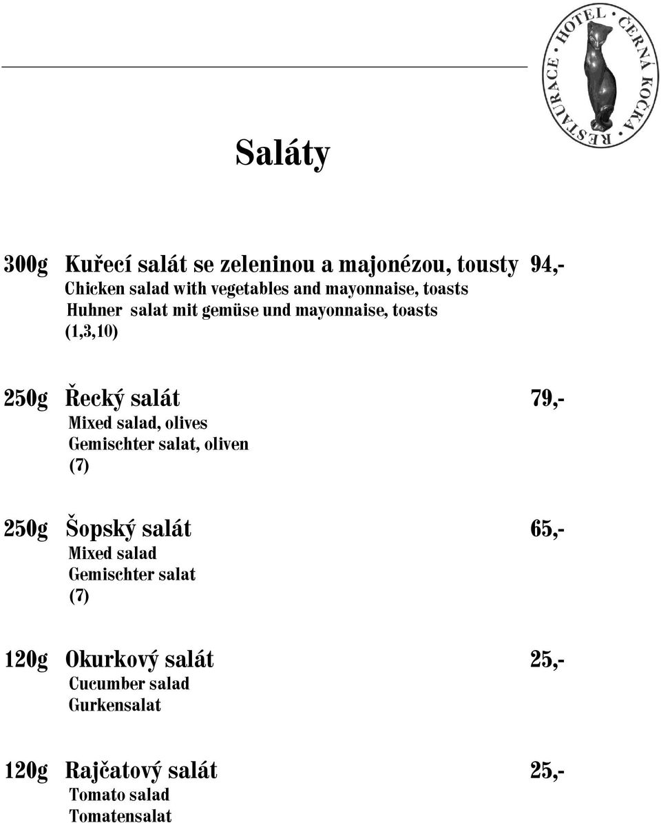 Mixed salad, olives Gemischter salat, oliven (7) 250g Šopský salát 65,- Mixed salad Gemischter salat