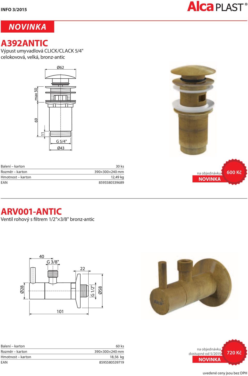 Kč ARV001-ANTIC Ventil rohový s filtrem 1/2" 3/8" bronz-antic Balení karton 60 ks Rozměr