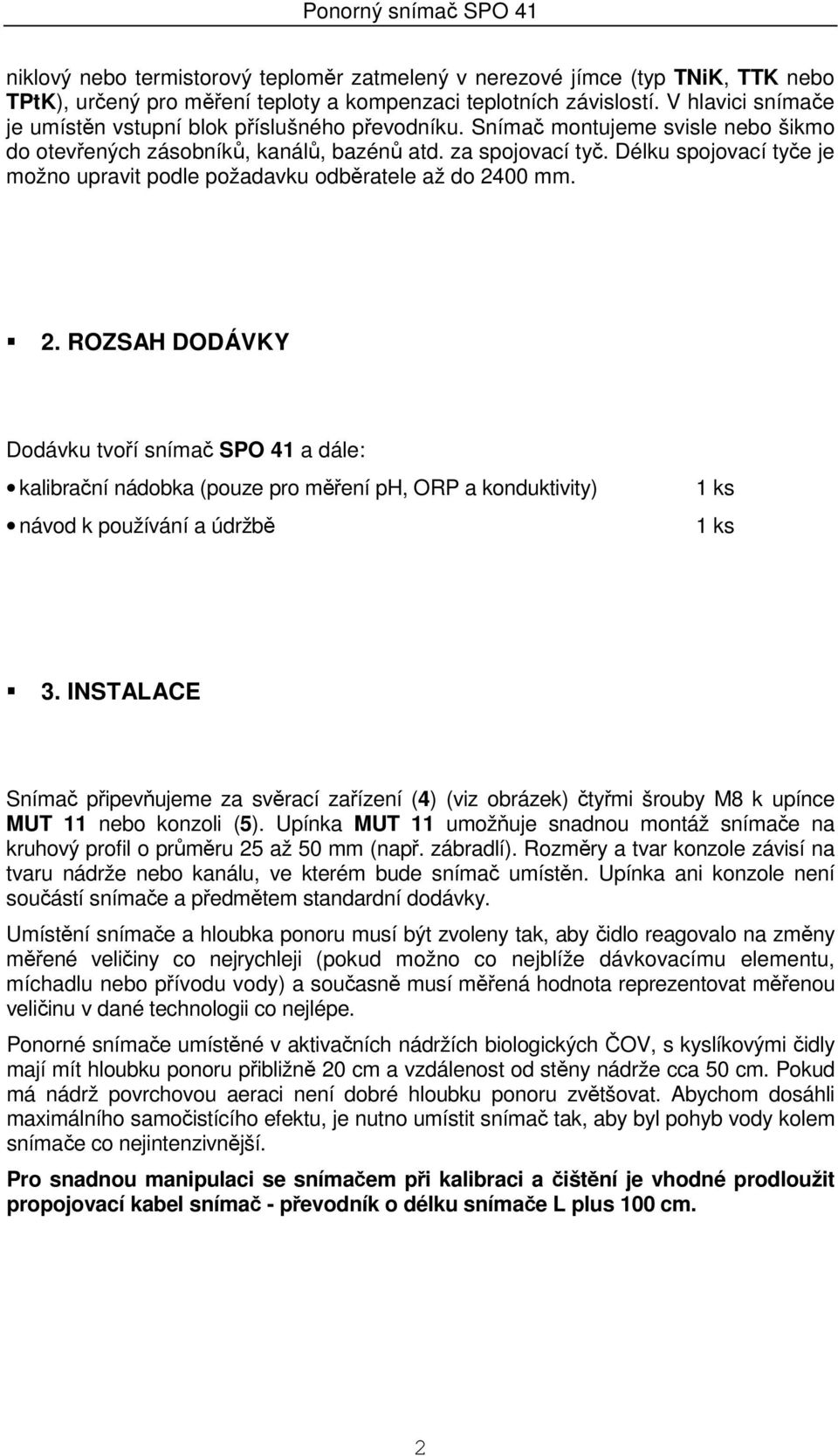 Délku spojovací tyče je možno upravit podle požadavku odběratele až do 24