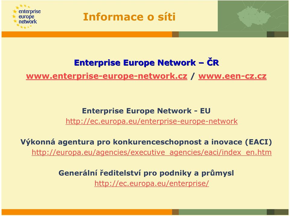 eu/enterprise-europe-network Výkonná agentura pro konkurenceschopnost a inovace (EACI)