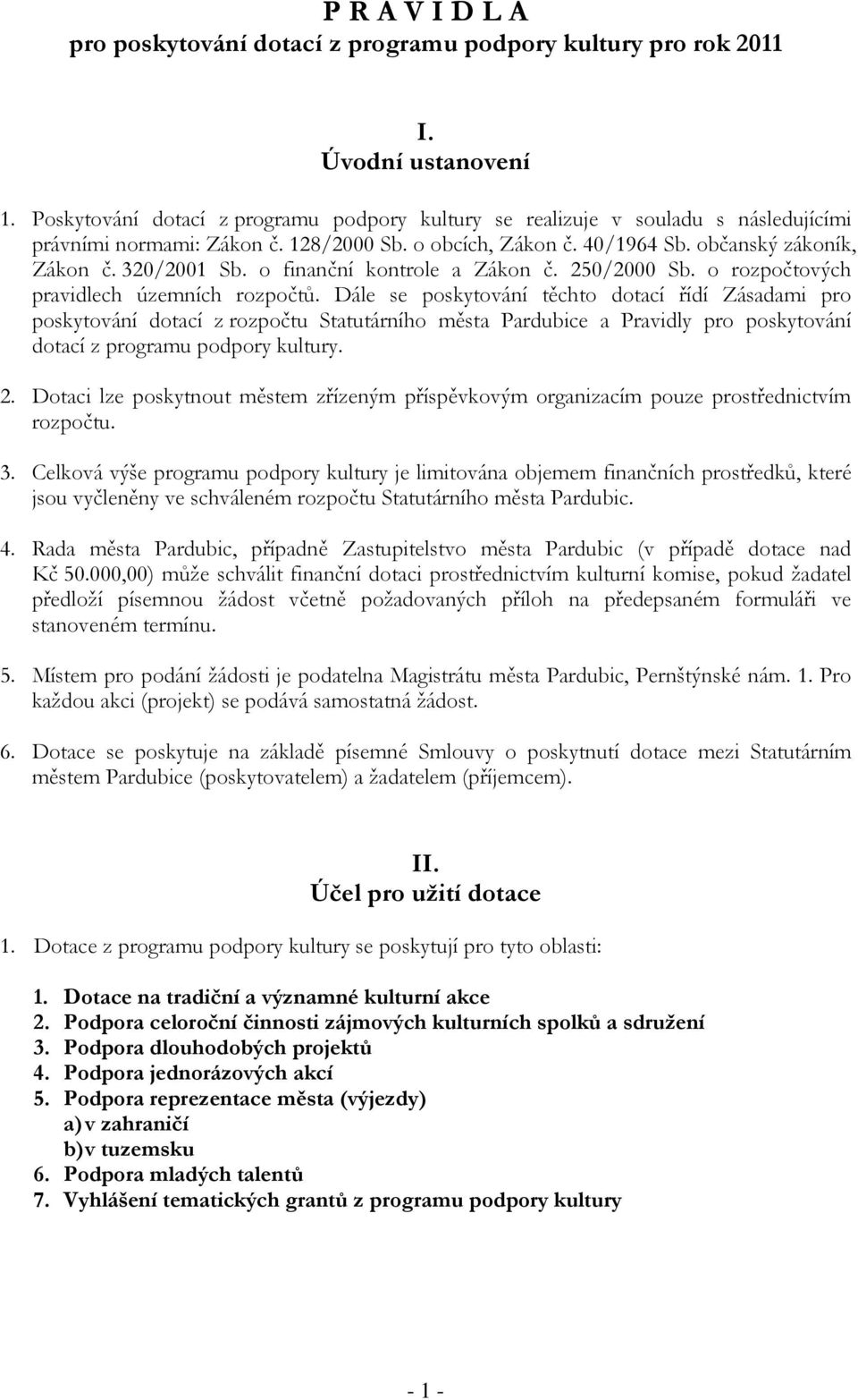 o finanční kontrole a Zákon č. 250/2000 Sb. o rozpočtových pravidlech územních rozpočtů.