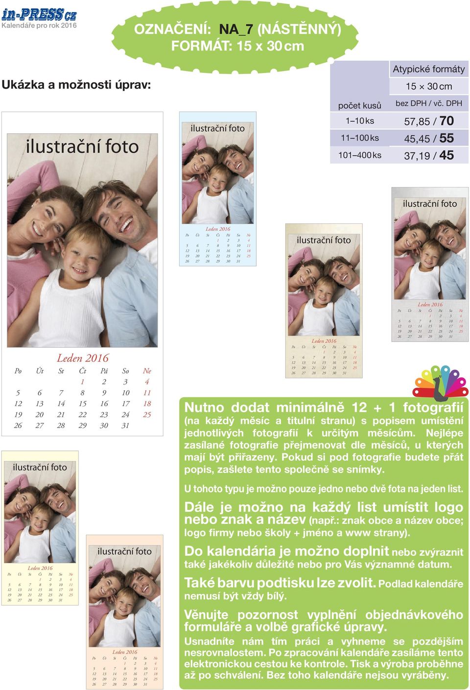 Pokud si pod fotografie budete přát popis, zašlete tento společně se snímky. U tohoto typu je možno pouze jedno nebo dvě fota na jeden list.