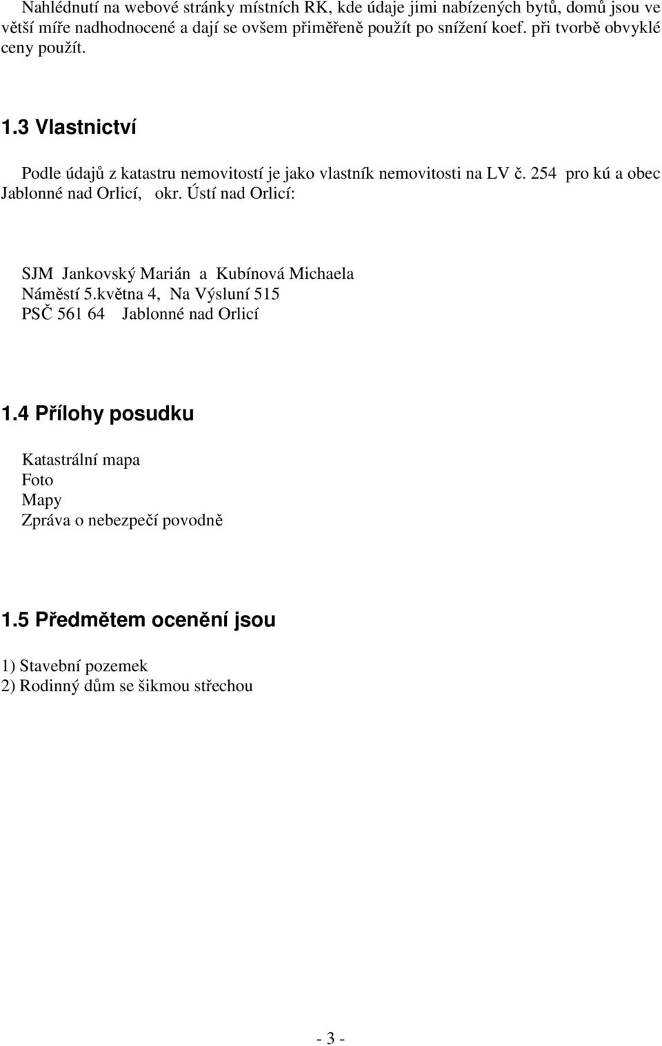 254 pro kú a obec Jablonné nad Orlicí, okr. Ústí nad Orlicí: SJM Jankovský Marián a Kubínová Michaela Náměstí 5.