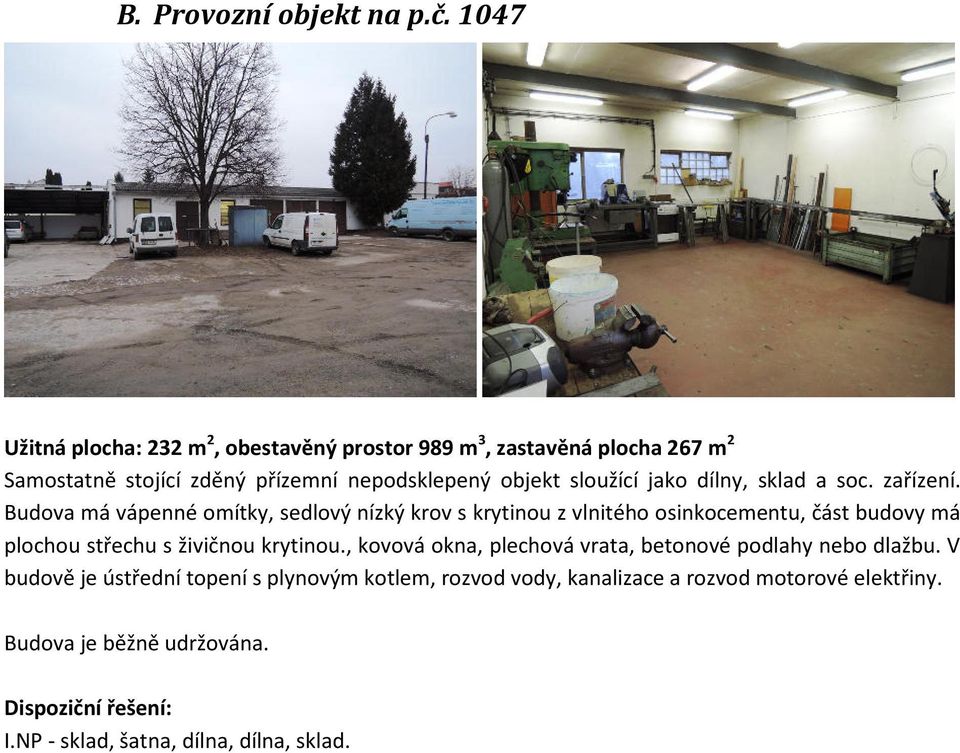 jako dílny, sklad a soc. zařízení.