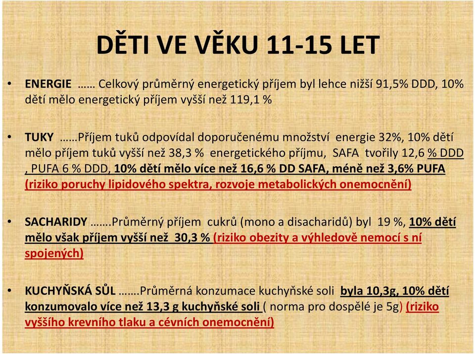 lipidového spektra, rozvoje metabolických onemocnění) SACHARIDY.