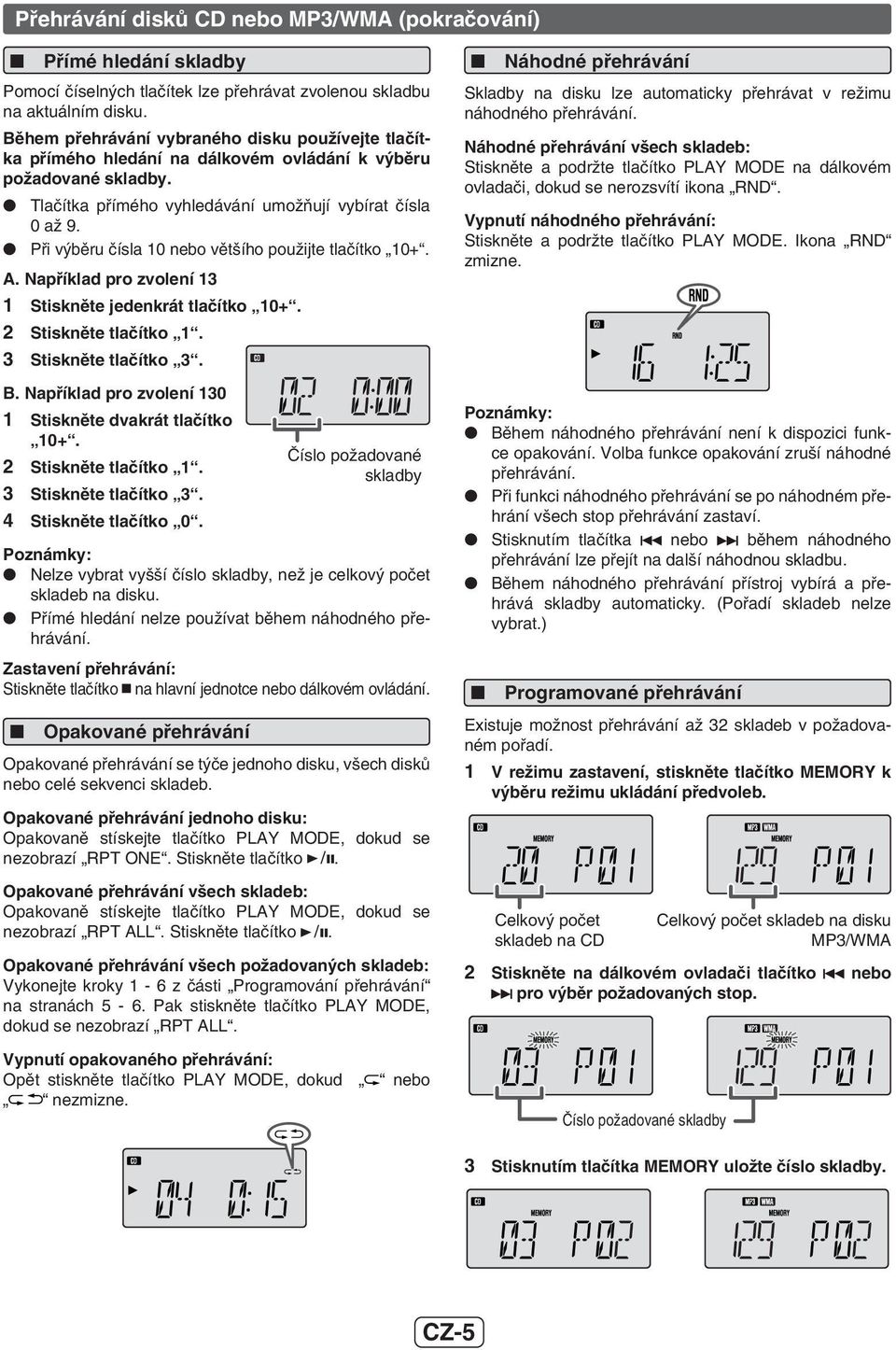 Při výběru čísla 10 nebo většího použijte tlačítko 10+. A. Například pro zvolení 13 Stiskněte jedenkrát tlačítko 10+. Stiskněte tlačítko 1. Stiskněte tlačítko 3. B.