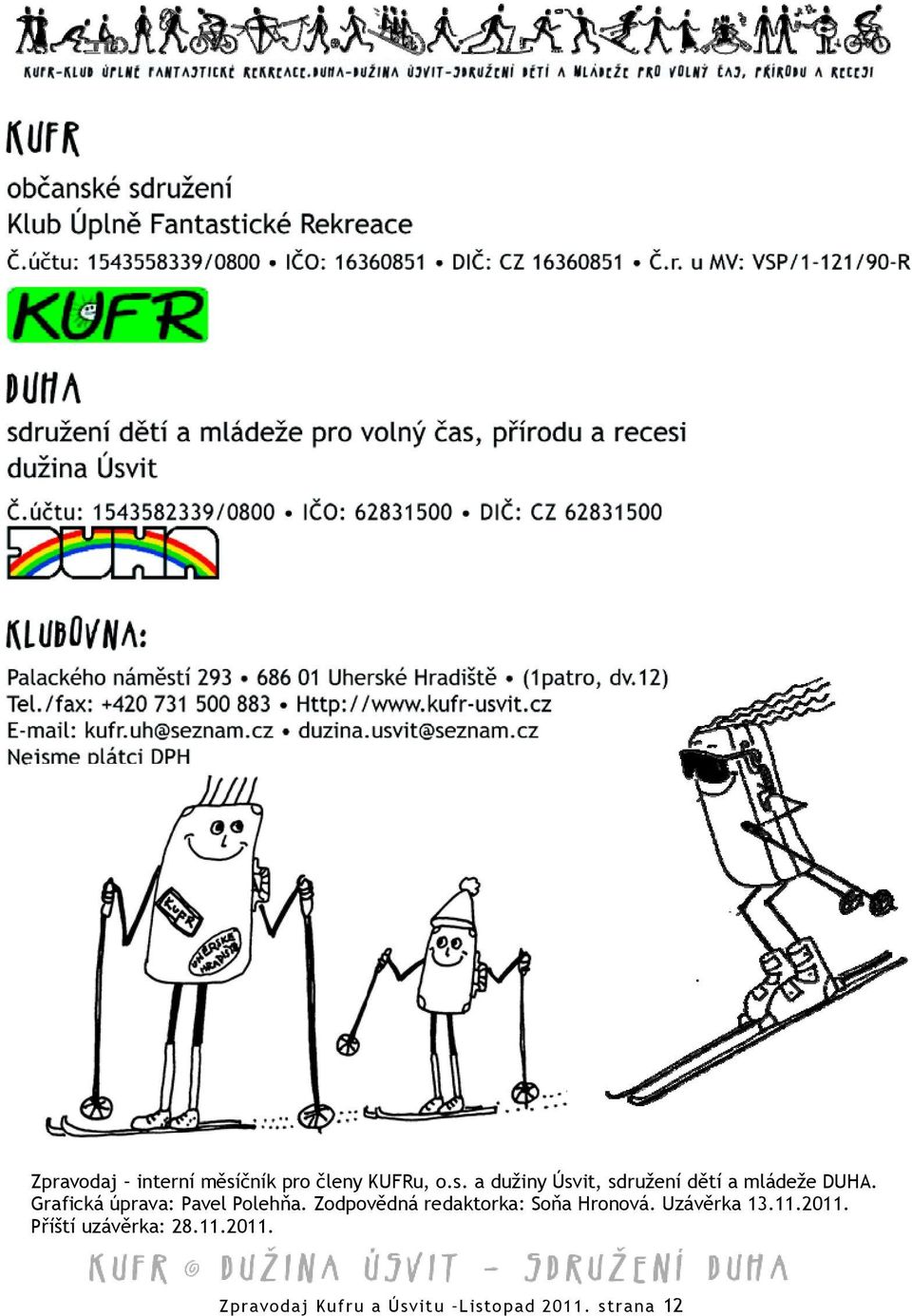 a dužiny Úsvit, sdružení dětí a mládeže DUHA.