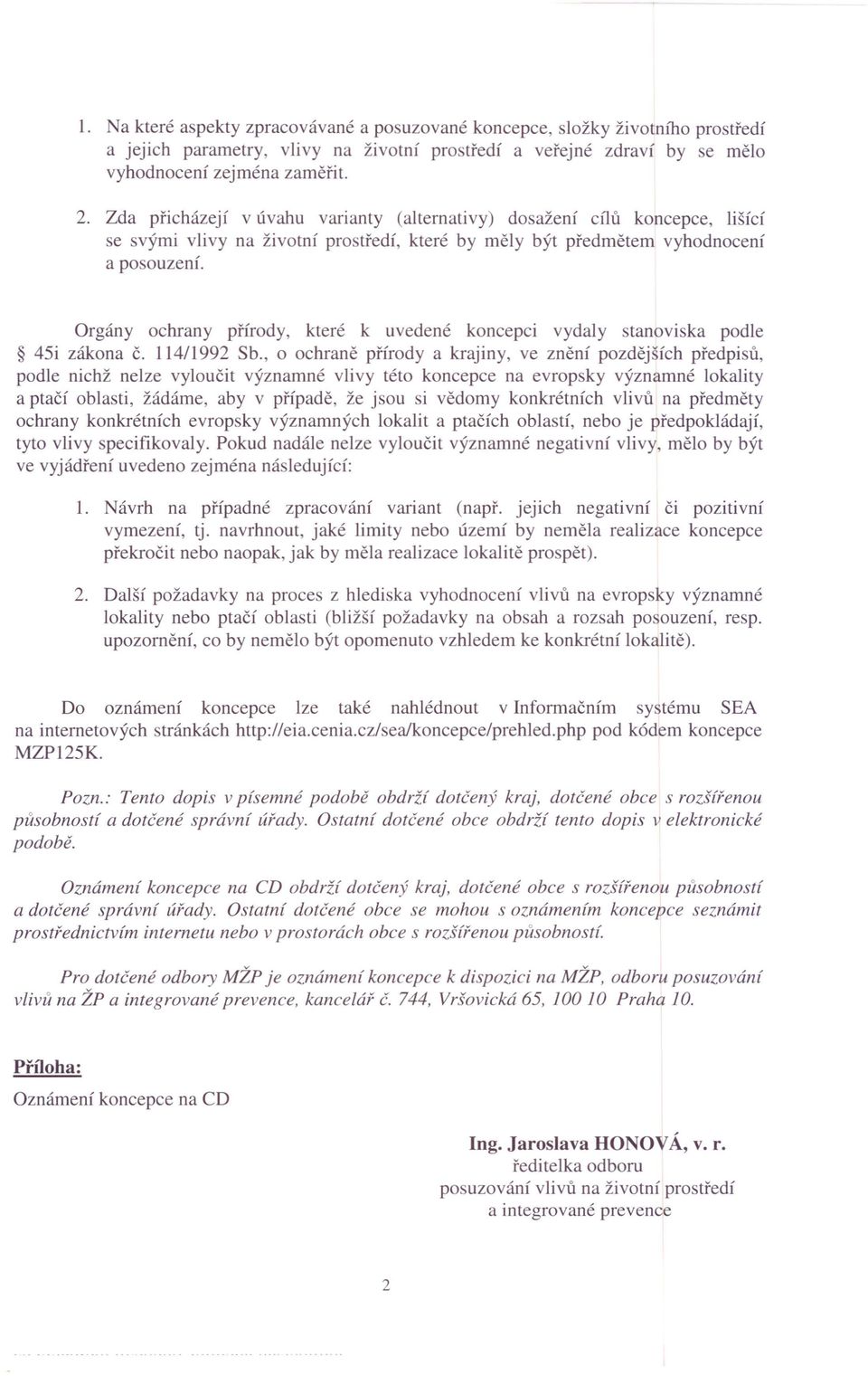 Orgány ochrany přírody, které k uvedené koncepci vydaly stanoviska podle 45i zákona č. 114/1992 Sb.