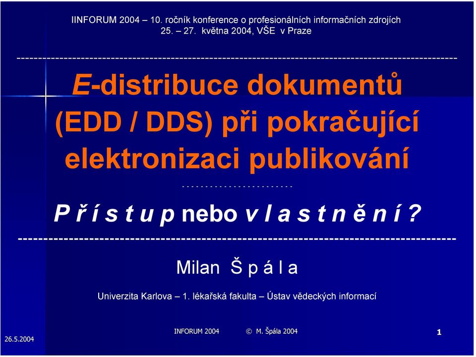 dokumentů (EDD / DDS) při pokračující elektronizaci publikování - - - - - - - - - - - - - - - - - - - - - - - - P ř í s t u p nebo v l a s t n