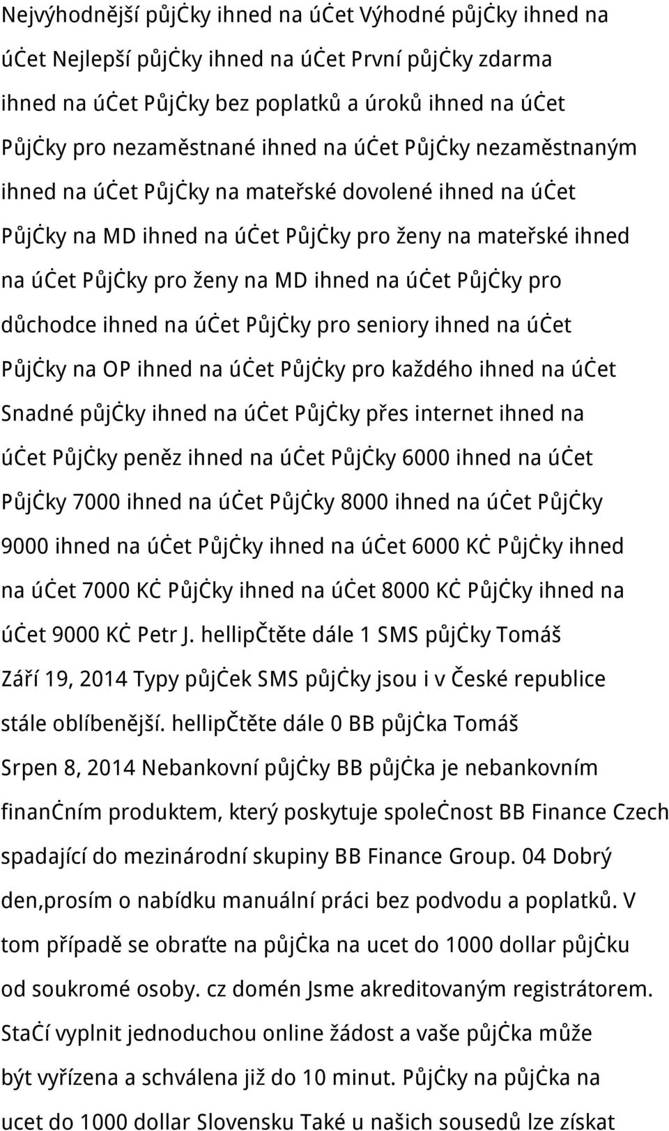 pro důchodce ihned na účet Půjčky pro seniory ihned na účet Půjčky na OP ihned na účet Půjčky pro každého ihned na účet Snadné půjčky ihned na účet Půjčky přes internet ihned na účet Půjčky peněz