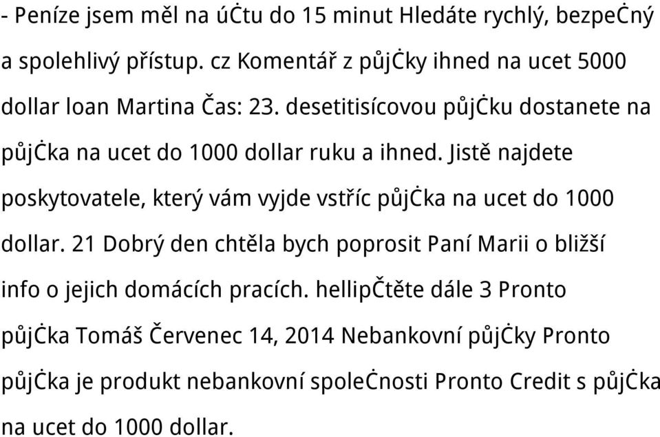 desetitisícovou půjčku dostanete na půjčka na ucet do 1000 dollar ruku a ihned.