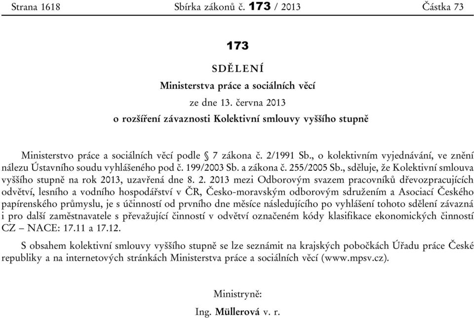 , o kolektivním vyjednávání, ve znění nálezu Ústavního soudu vyhlášeného pod č. 199/2003 Sb. a zákona č. 25