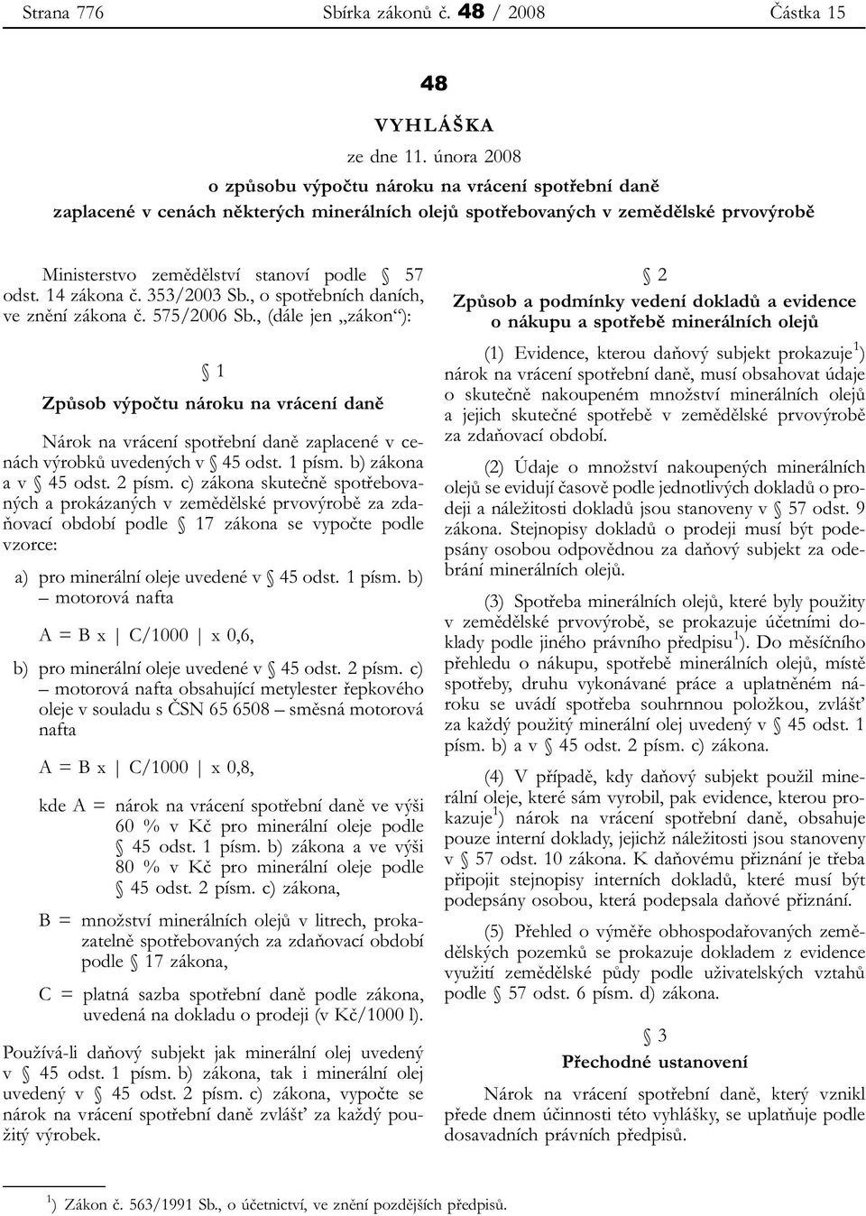 14 zákona č. 353/2003 Sb., o spotřebních daních, ve znění zákona č. 575/2006 Sb.