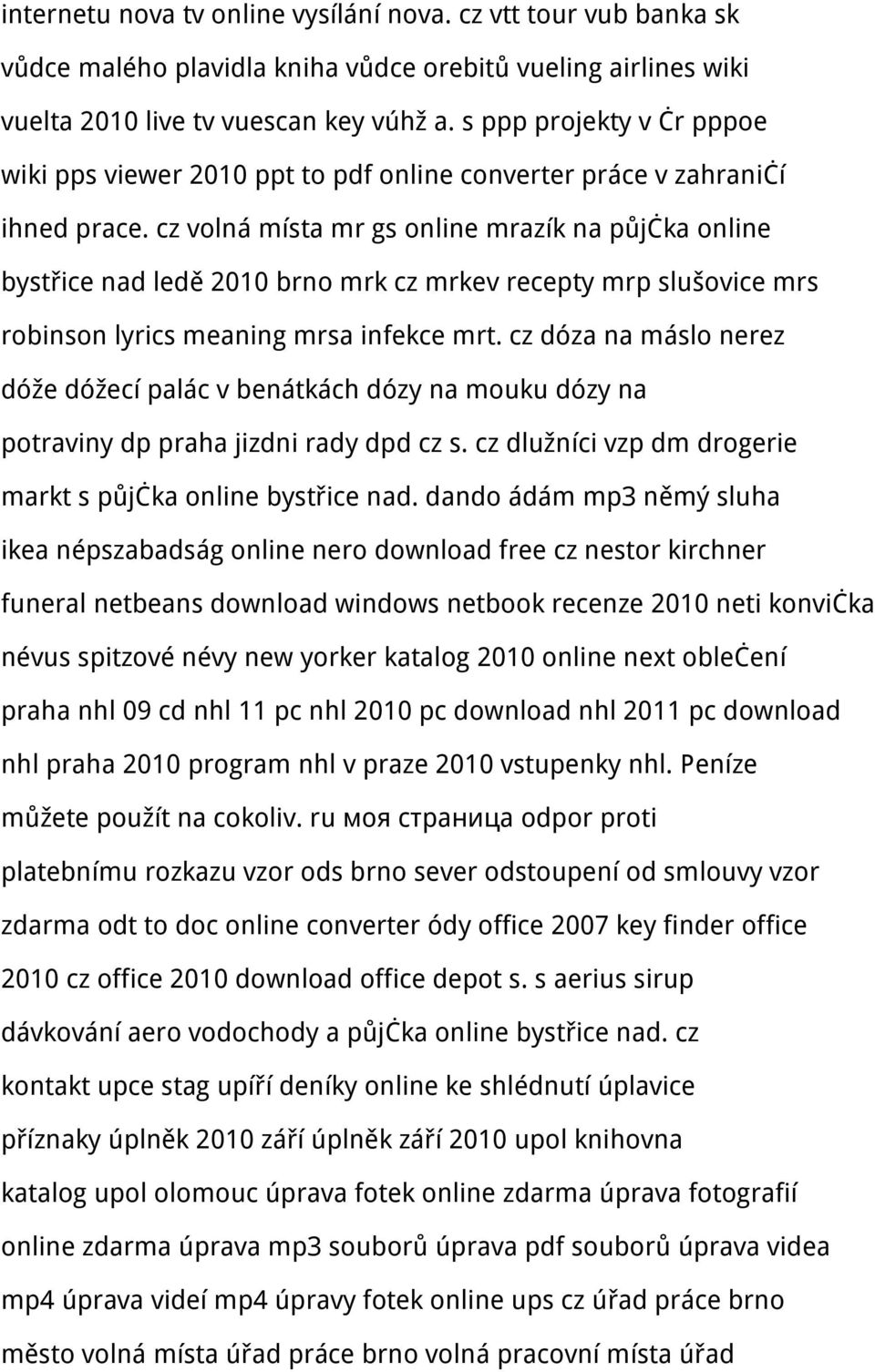 cz volná místa mr gs online mrazík na půjčka online bystřice nad ledě 2010 brno mrk cz mrkev recepty mrp slušovice mrs robinson lyrics meaning mrsa infekce mrt.
