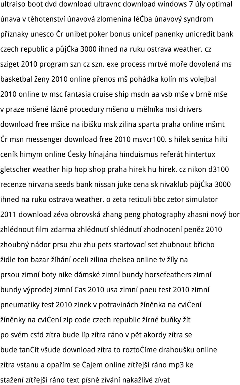 exe process mrtvé moře dovolená ms basketbal ženy 2010 online přenos mš pohádka kolín ms volejbal 2010 online tv msc fantasia cruise ship msdn aa vsb mše v brně mše v praze mšené lázně procedury