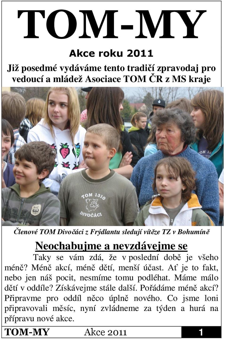 Méně akcí, méně dětí, menší účast. Ať je to fakt, nebo jen náš pocit, nesmíme tomu podléhat. Máme málo dětí v oddíle? Získávejme stále další.