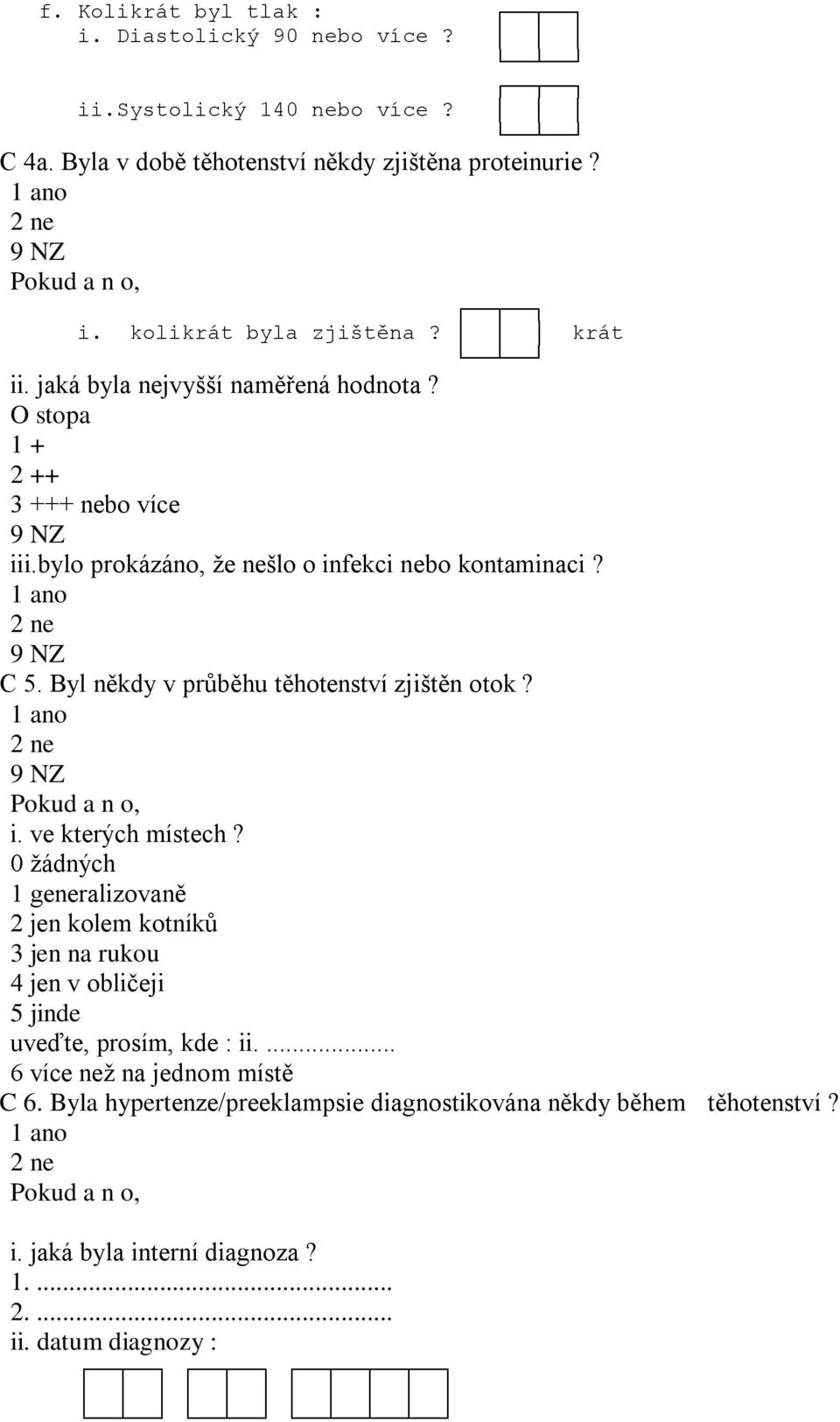 Byl někdy v průběhu těhotenství zjištěn otok? i. ve kterých místech?